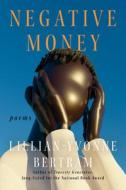 Negative Money di Lillian-Yvonne Bertram edito da SOFT SKULL PR
