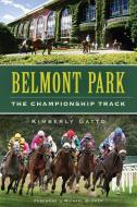 Belmont Park:: The Championship Track di Kimberly Gatto edito da HISTORY PR