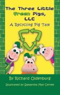 The Three Little Green Pigs, LLC di Richard Oldenburg edito da Strategic Book Publishing & Rights Agency, LLC