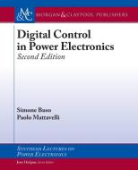 Digital Control in Power Electronics: Second Edition di Simone Buso, Paolo Mattavelli edito da MORGAN & CLAYPOOL