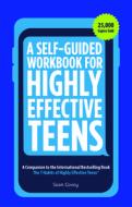 A Self-Guided Workbook for Highly Effective Teens: A Companion to the Best Selling 7 Habits of Highly Effective Teens (Gift for Teens and Tweens) di Sean Covey edito da FRANKLIN COVEY