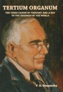 Tertium Organum: The Third Canon of Thought and a Key to the Enigmas of the World di P. D. Ouspensky edito da INDOEUROPEANPUBLISHING.COM