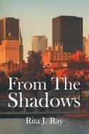 From The Shadows di Rita J. Ray edito da Page Publishing, Inc.