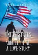 The United States Vs. Abbott, Et Al. a Love Story di Greg Abbott edito da IUNIVERSE INC