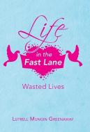 Life In The Fast Lane di Lutrell Mungin Greenaway edito da WestBow Press