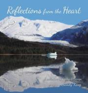 Reflections From The Heart di Sandy King edito da WestBow Press