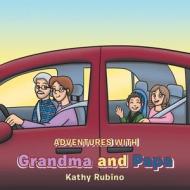 Adventures with Grandma and Papa di Kathy Rubino edito da AUTHORHOUSE