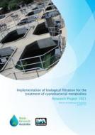 Implementation of Biological Filtration for the Treatment of Cyanobacterial Metabolites di Emma Sawade, Lionel Ho, Daniel Hoefel edito da IWA Publishing