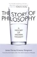 The Story of Philosophy di James Garvey, Jeremy Stangroom edito da Quercus Publishing