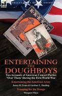 Entertaining the Doughboys di James W. Evans, Gardner L. Harding, Margaret Mayo edito da LEONAUR