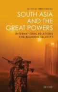 South Asia and the Great Powers di RYNNING  STEN  ED edito da I.B. Tauris & Co. Ltd.