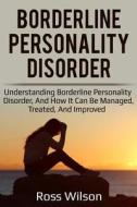BORDERLINE PERSONALITY DISORDE di Ross Wilson edito da INDEPENDENTLY PUBLISHED