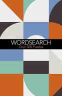 Wordsearch: Over 200 Puzzles di Arcturus Publishing edito da ARCTURUS PUB