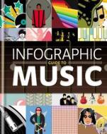 Infographic Guide To Music di Graham Betts edito da Octopus Publishing Group