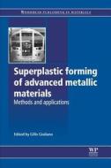 Superplastic Forming of Advanced Metallic Materials: Methods and Applications edito da WOODHEAD PUB