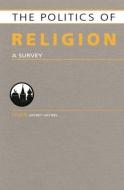 Politics of Religion: A Survey di Jeffrey Haynes edito da ROUTLEDGE