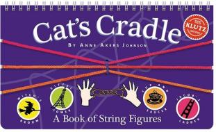 Cat's Cradle: A Book of String Figures [With Three Colored Cords] di Anne Akers Johnson edito da KLUTZ