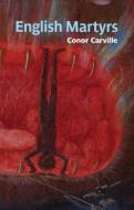 English Martyrs di Conor Carville edito da Two Rivers Press