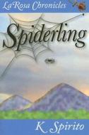 Spiderling di K. Sprito edito da Peter E. Randall Publisher