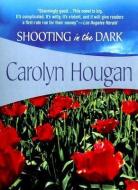 Shooting in the Dark di Carolyn Hougan edito da FELONY & MAYHEM LLC