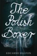 The Polish Boxer di Eduardo Halfon edito da BELLEVUE LITERARY PR
