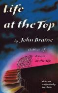 Life at the Top (Valancourt 20th Century Classics) di John Braine edito da Valancourt Books