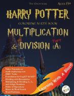 The Unofficial Harry Potter Coloring Math Book Multiplication and Division (A) Ages 8+ di Llc Stem Mindset edito da STEM mindset, LLC