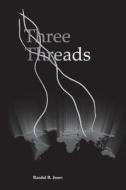 Three Threads di Randal R. Jones edito da Booklocker.com, Inc.