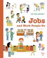 Do You Know?: Jobs and Work People Do di Émile Gorostis edito da TWIRL