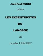 les excentricités du langage di Lorédan LARCHEY edito da Books on Demand