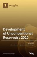 Development of Unconventional Reservoirs 2020 di REZA REZAEE edito da MDPI AG