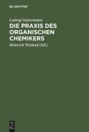 Die Praxis Des Organischen Chemikers di Ludwig Gattermann edito da Walter de Gruyter