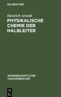 Physikalische Chemie der Halbleiter di Heinrich Arnold edito da De Gruyter