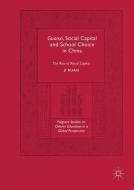 Guanxi, Social Capital and School Choice in China di Ji Ruan edito da Springer International Publishing