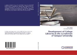 Development of College Libraries in the Jurisdiction of Solapur University di Alka Jagatap, Dadasaheb Salunkhe edito da LAP LAMBERT Academic Publishing