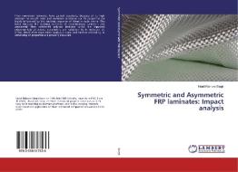 Symmetric and Asymmetric FRP laminates: Impact analysis di Nand kishore Singh edito da LAP Lambert Academic Publishing