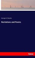 Recitations and Poems di George H. Rowles edito da hansebooks