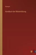 Handbuch der Bibelerklärung di Anonym edito da Outlook Verlag
