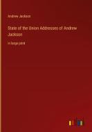 State of the Union Addresses of Andrew Jackson di Andrew Jackson edito da Outlook Verlag