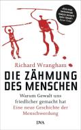 Die Zähmung des Menschen di Richard Wrangham edito da DVA Dt.Verlags-Anstalt