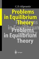 Problems in Equilibrium Theory di Charalambos D. Aliprantis edito da Springer Berlin Heidelberg