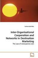 Inter-Organisational Cooperation and Networks in Destination Marketing di Sushma Seth Bhat edito da VDM Verlag Dr. Müller e.K.