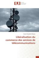 Libéralisation du commerce des services de télécommunications di Kwami Ossadzifo Wonyra edito da Editions universitaires europeennes EUE