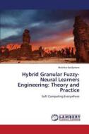 Hybrid Granular Fuzzy-Neural Learners Engineering: Theory and Practice di Mokhtar Beldjehem edito da LAP Lambert Academic Publishing