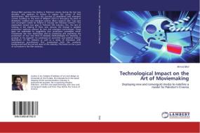 Technological Impact on the Art of Moviemaking di Ahmad Bilal edito da LAP Lambert Academic Publishing