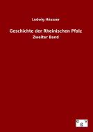 Geschichte der Rheinischen Pfalz di Ludwig Häusser edito da Outlook Verlag