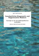 Ganzheitliche Diagnostik und Regenerative Medizin di Beat René Roggen edito da Books on Demand
