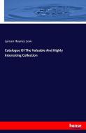 Catalogue Of The Valuable And Highly Interesting Collection di Lyman Haynes Low edito da hansebooks