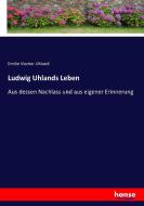 Ludwig Uhlands Leben di Emilie Vischer Uhland edito da hansebooks