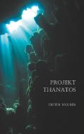 Projekt Thanatos di Dieter Wolber edito da Books on Demand